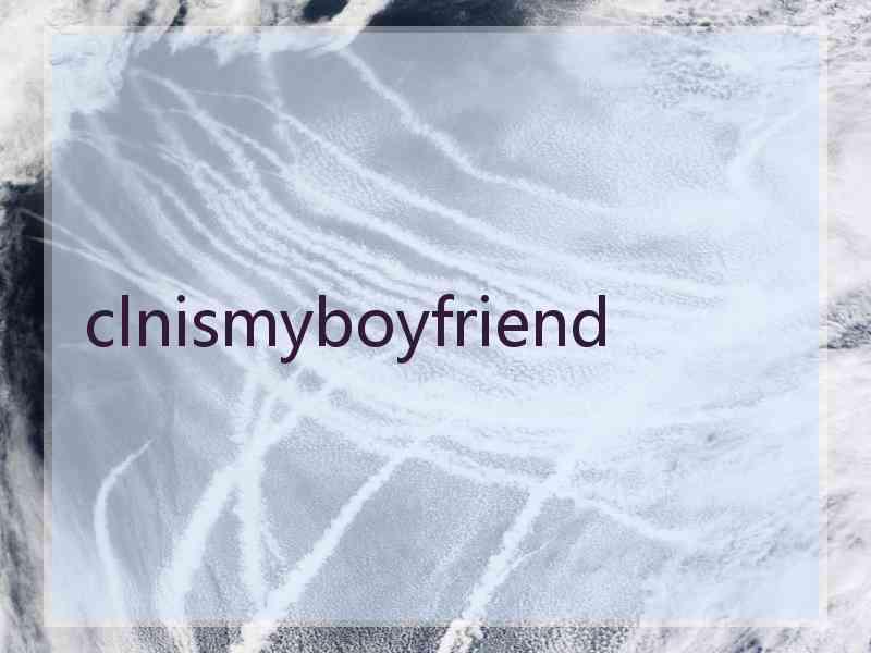 clnismyboyfriend