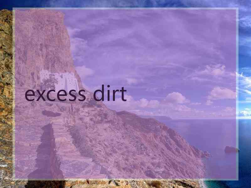 excess dirt