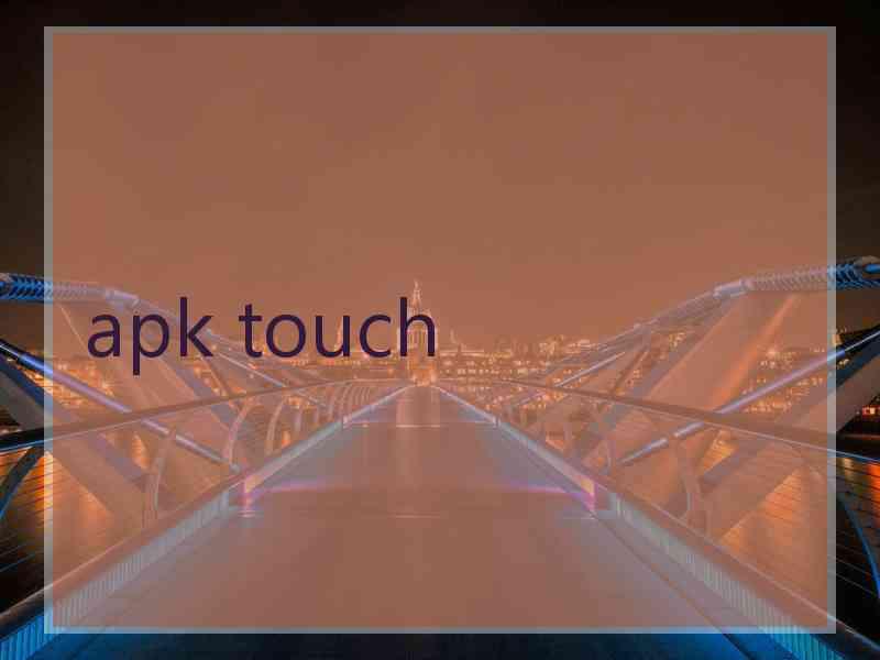 apk touch